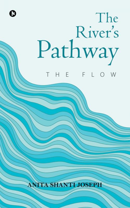 Cover of the book The River’s Pathway by Anita Shanti Joseph, Notion Press