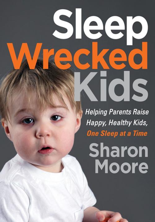 Cover of the book Sleep Wrecked Kids by Sharon Moore, Morgan James Publishing
