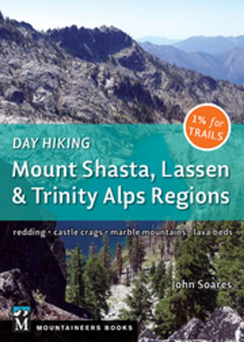 Cover of the book Day Hiking: Mount Shasta, Lassen & Trinity by John Soares, Mountaineers Books