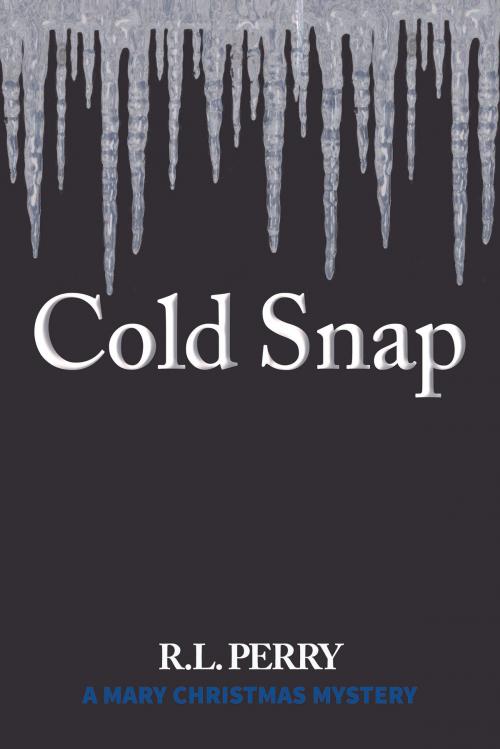 Cover of the book Cold Snap by R.L. Perry, Blue River Press
