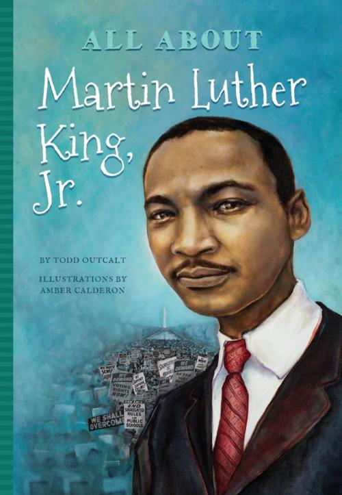 Cover of the book All About Martin Luther King, Jr. by Todd Outcalt, Blue River Press