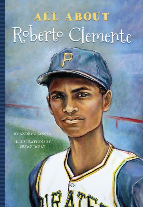 Cover of the book All About Roberto Clemente by Andrew Conte, Blue River Press