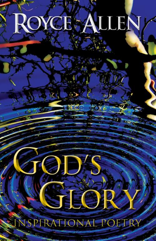 Cover of the book God's Glory: Inspirational Poetry by Royce Allen, America Star Books