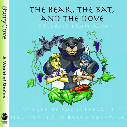 Cover of the book The Bear, the Bat, and the Dove: Three Stories from Aesop by Rob Cleveland, Triangle Interactive, LLC.