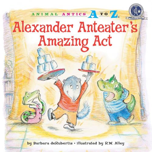 Cover of the book Alexander Anteater's Amazing Act by Barbara deRubertis, Triangle Interactive, LLC.