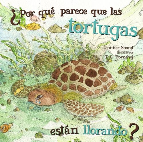 Cover of the book Por qué parece que las tortugas están llorando? by Jennifer Shand, Triangle Interactive, LLC.