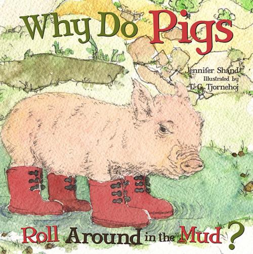 Cover of the book Why Do Pigs Roll Around in the Mud? by Jennifer Shand, Triangle Interactive, LLC.
