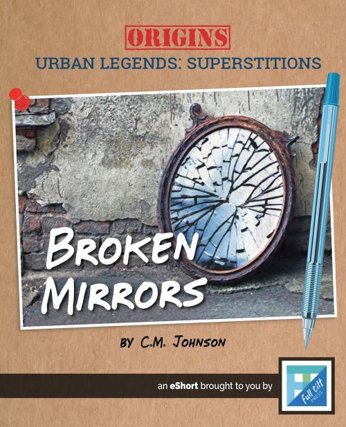 Cover of the book Broken Mirrors by C.M. Johnson, Triangle Interactive, LLC.