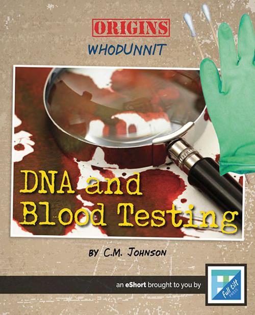 Cover of the book DNA and Blood Testing by C.M. Johnson, Triangle Interactive, LLC.