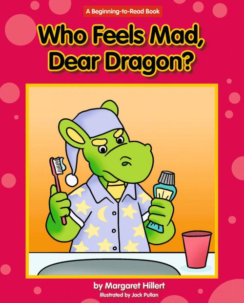 Cover of the book Who Feels Mad, Dear Dragon? by Margaret Hillert, Triangle Interactive, LLC.