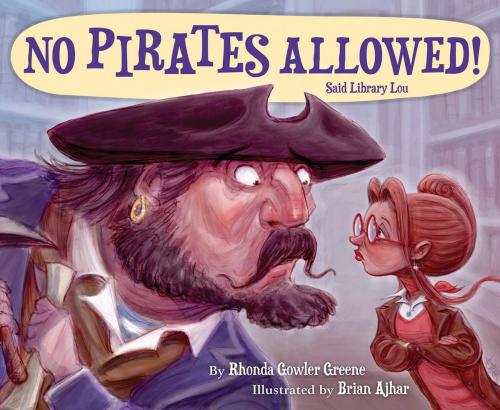 Cover of the book No Pirates Allowed! Said Library Lou by Rhonda Gowler Greene, Triangle Interactive, LLC.