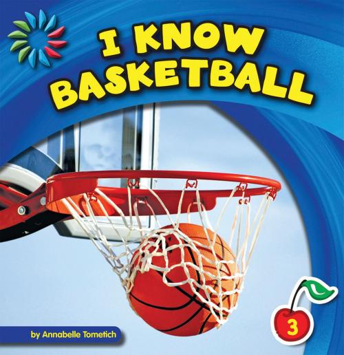 Cover of the book I Know Basketball by Annabelle Tometich, Triangle Interactive, LLC.