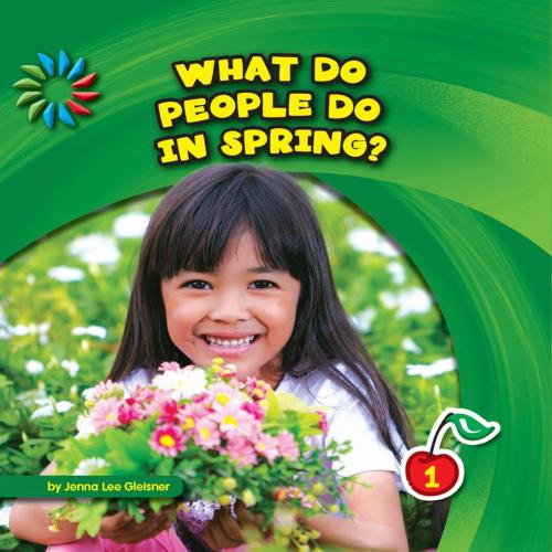 Cover of the book What Do People Do in Spring? by Jenna Lee Gleisner, Triangle Interactive, LLC.