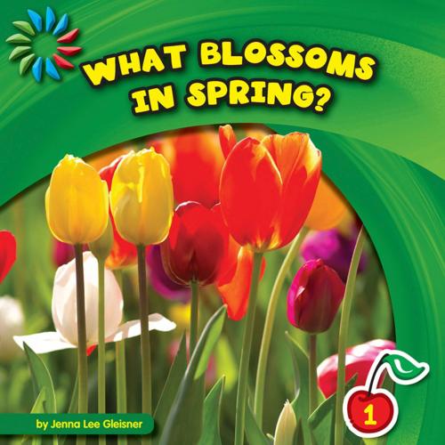 Cover of the book What Blossoms in Spring? by Jenna Lee Gleisner, Triangle Interactive, LLC.