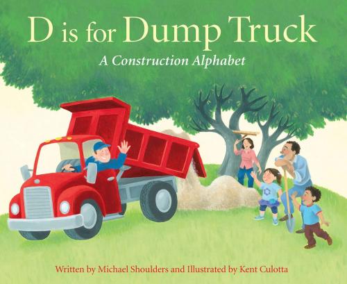 Cover of the book D Is For Dump Truck: A Construction Alphabet by Michael Shoulders, Triangle Interactive, LLC.