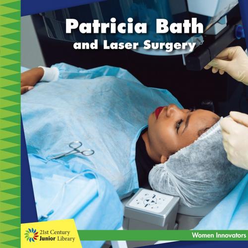 Cover of the book Patricia Bath and Laser Surgery by Ellen Labrecque, Triangle Interactive, LLC.