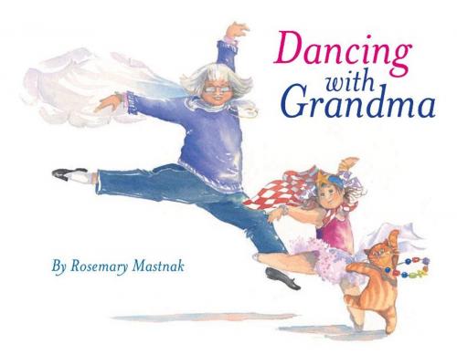 Cover of the book Dancing With Grandma by Rosemary Mastnak, Hardie Grant Egmont