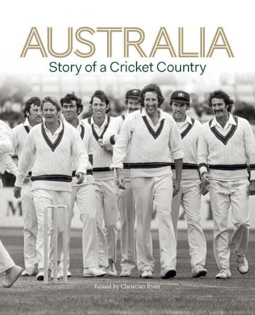 Cover of the book Australia: Story of a Cricket Country by Chris Ryan, Hardie Grant Books