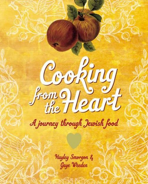 Cover of the book Cooking from the Heart by Gaye Weeden, Hayley Smorgon, Hardie Grant Books