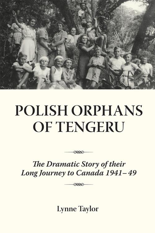 Cover of the book Polish Orphans of Tengeru by Lynne Taylor, Ph.D., Dundurn