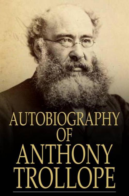 Cover of the book Autobiography of Anthony Trollope by Anthony Trollope, The Floating Press