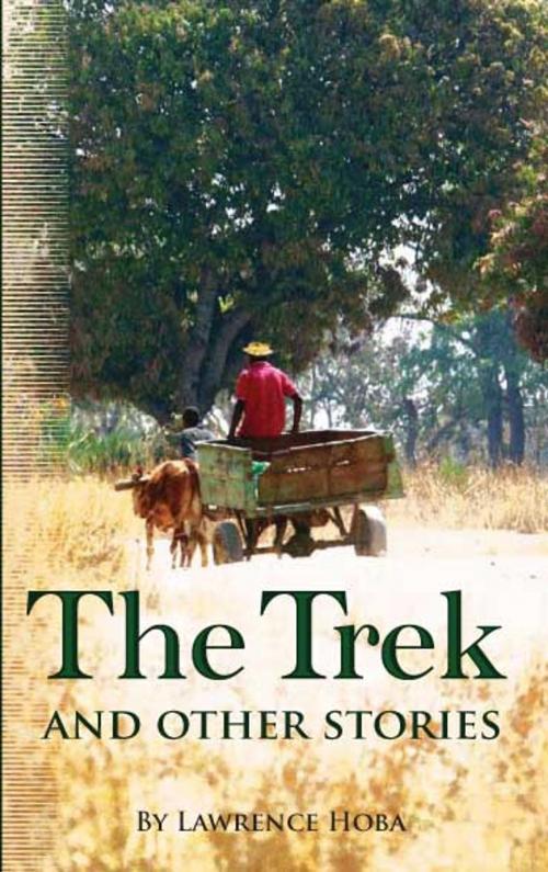 Cover of the book The Trek and Other Stories by Lawrence Hoba, Weaver Press