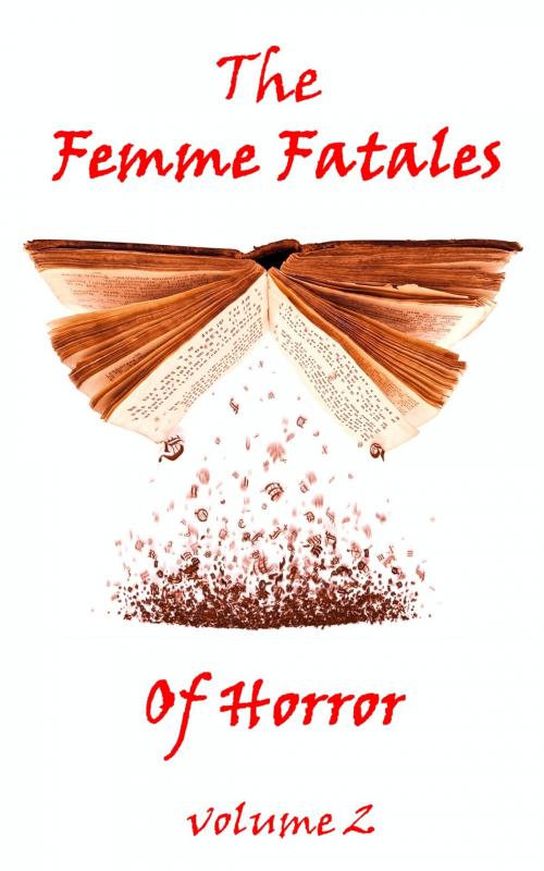 Cover of the book The Femme Fatales Of Horror, Vol. 2 by Mrs Henry Wood, F. Marion Crawford, M. E. Braddon, Copyright Group