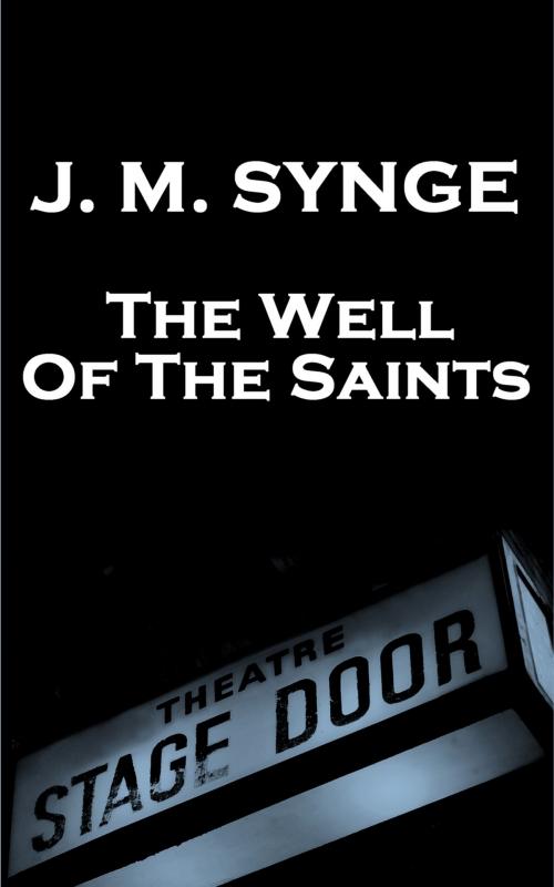 Cover of the book The Well Of The Saints by JM Synge, A Word To The Wise