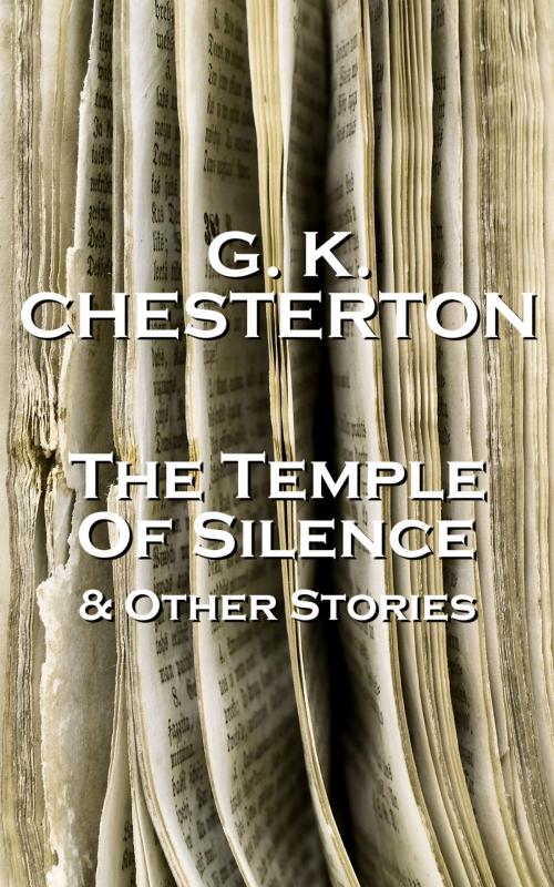Cover of the book GK Chesterton The Temple Of Silence & Other Stories by GK Chesterton, Miniature Masterpieces