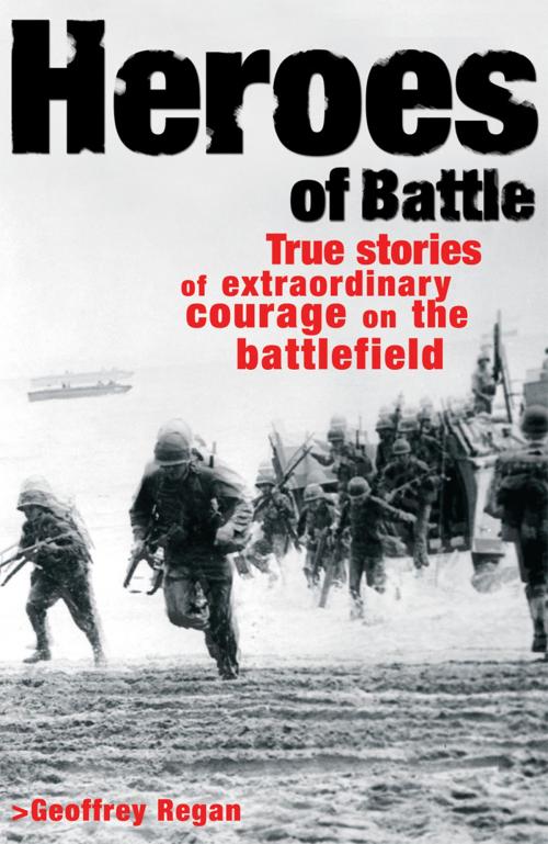 Cover of the book Heroes of Battle by Geoffrey Regan, Carlton Books