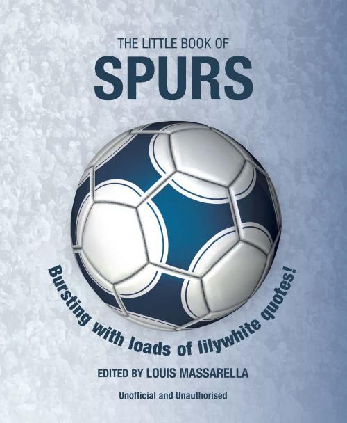 Cover of the book Little Book of Spurs by Massarella, Louis, Carlton Books
