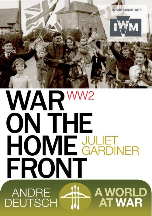 Cover of the book War on the Home Front by Gardiner, Juliet, Carlton Books