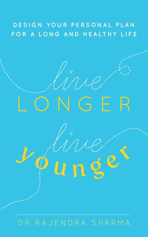 Cover of the book Live Longer, Live Younger by Rajendra Sharma, Watkins Media