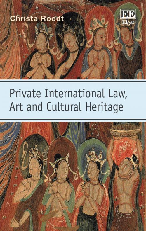 Cover of the book Private International Law, Art and Cultural Heritage by Christa Roodt, Edward Elgar Publishing