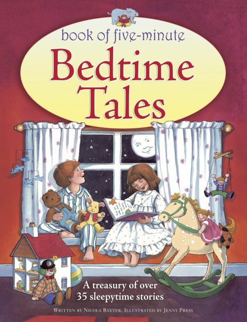 Cover of the book Book of Five-Minute Bedtime Tales by Nicola Baxter, Anness Publishing Limited