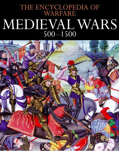 Cover of the book Medieval Wars 500–1500 by , Amber Books Ltd