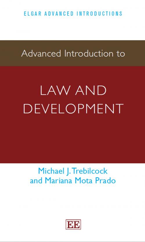 Cover of the book Advanced Introduction to Law and Development by Trebilcock, M.J., Prado, M.M., Edward Elgar Publishing