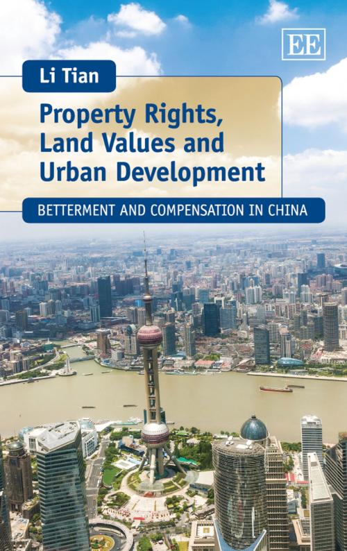 Cover of the book Property Rights, Land Values and Urban Development by Tian, L., Edward Elgar Publishing