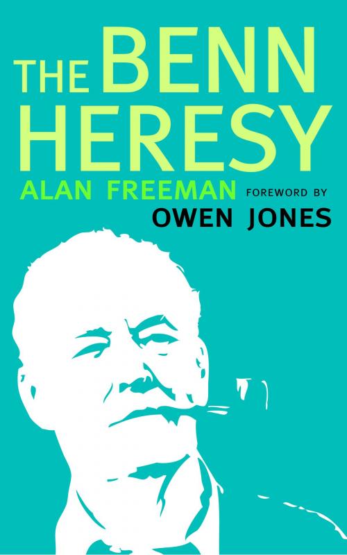 Cover of the book The Benn Heresy by Alan Freeman, Pluto Press