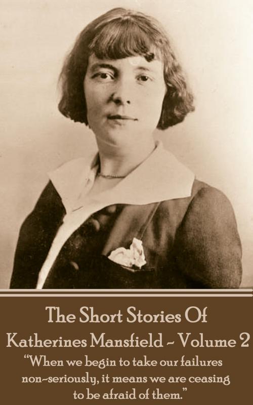 Cover of the book Katherine Mansfield - The Short Stories - Volume 2 by Katherine Mansfield, Deadtree Publishing