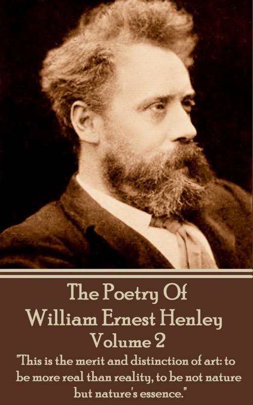 Cover of the book The Poetry Of William Ernesty Henley Volume 2 by William Ernest Henley, Deadtree Publishing