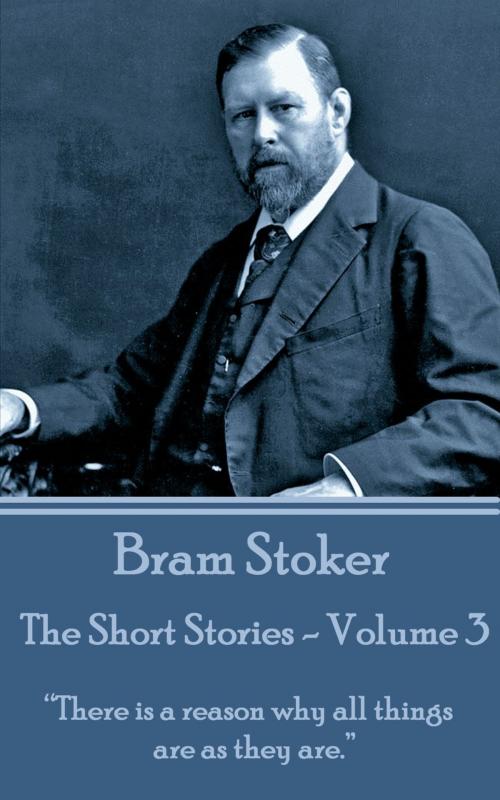 Cover of the book The Short Stories - Volume 3 by Bram Stoker, Deadtree Publishing