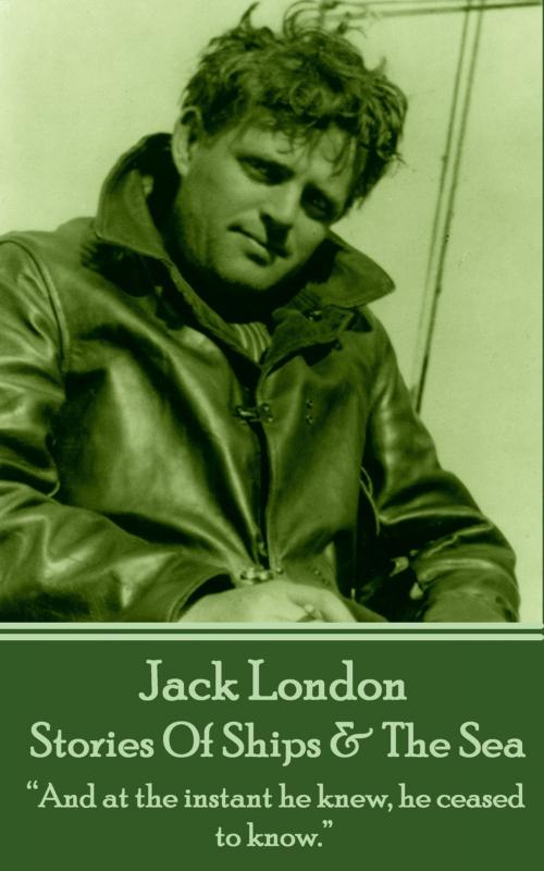 Cover of the book Stories Of Ships & The Sea by Jack London, Deadtree Publishing