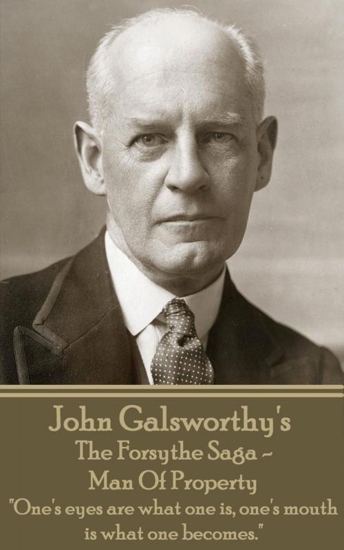 Cover of the book The Forsythe Saga - Man Of Property by John Galsworthy, Deadtree Publishing