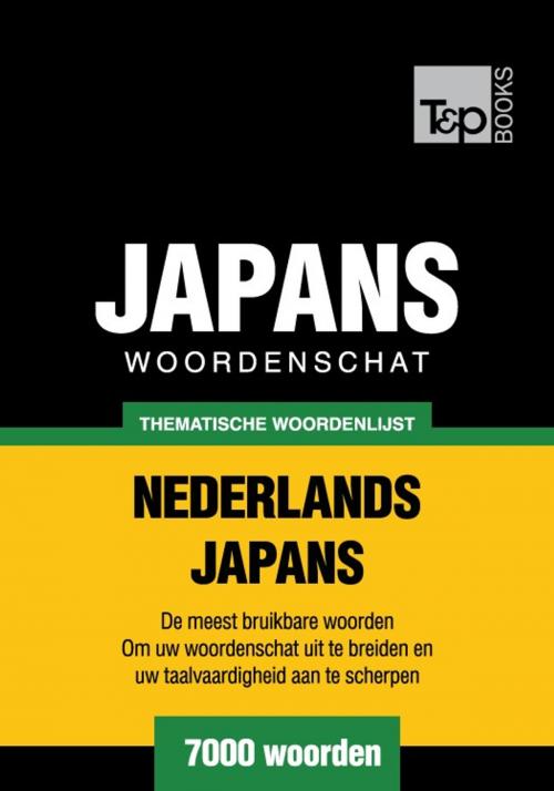 Cover of the book Thematische woordenschat Nederlands-Japans - 7000 woorden by Andrey Taranov, T&P Books