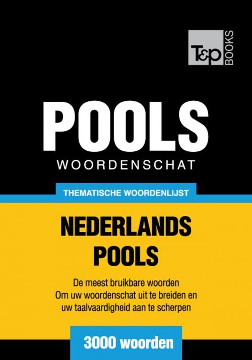 Cover of the book Thematische woordenschat Nederlands-Pools - 3000 woorden by Andrey Taranov, T&P Books