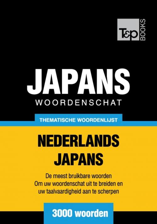 Cover of the book Thematische woordenschat Nederlands-Japans - 3000 woorden by Andrey Taranov, T&P Books