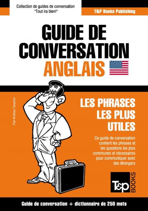 Cover of the book Guide de conversation Français-Anglais et mini dictionnaire de 250 mots by Andrey Taranov, T&P Books