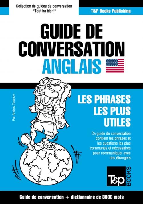 Cover of the book Guide de conversation Français-Anglais et vocabulaire thématique de 3000 mots by Andrey Taranov, T&P Books