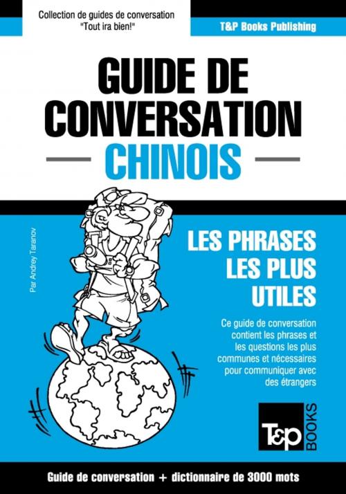 Cover of the book Guide de conversation Français-Chinois et vocabulaire thématique de 3000 mots by Andrey Taranov, T&P Books